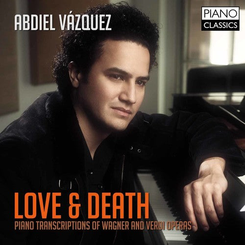 Love & Death: Piano Transcriptions of Wagner & Verdi Operas