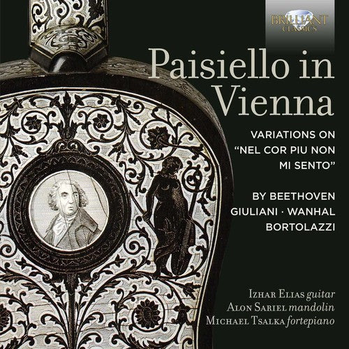 Paisiello In Vienna: Variations On "nel Cor Piu Non Mi Sento" By Beethoven, Giuliani, Wanhal, Bortolazzi