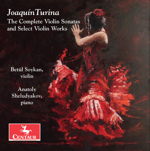 Joaquin Turina: The Complete Violin Sonatas And Select Violin Works