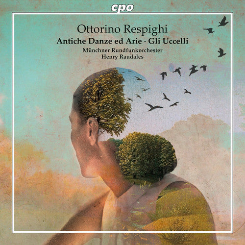 Respighi: Ancient Airs and Dances; The Birds / Raudales, Munich Radio Orchestra