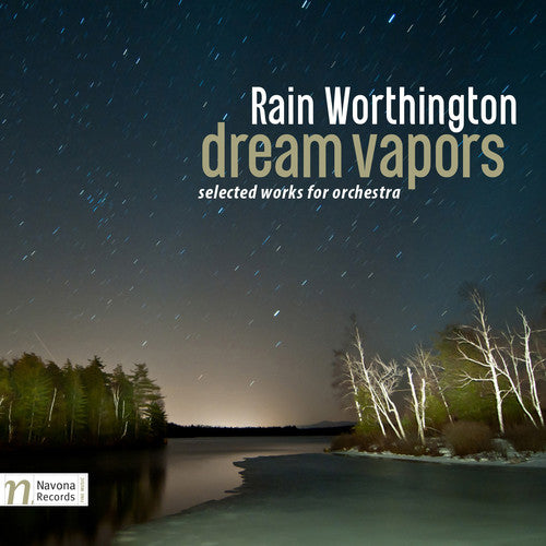 Rain Worthington: Dream Vapors - Selected Works For Orchestra