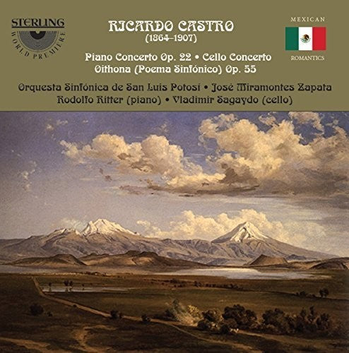 Ricardo Castro: Piano Concerto, Op. 22; Cello Concerto; Oithona (Poema Sinfonico), Op. 55