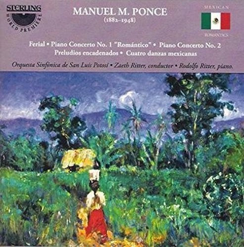 Manuel M. Ponce: Ferial; Piano Concerto No. 1 "romantico"; Piano Concerto No. 2; Preludios Encandenados; Cuatro Danzas Mexicanas