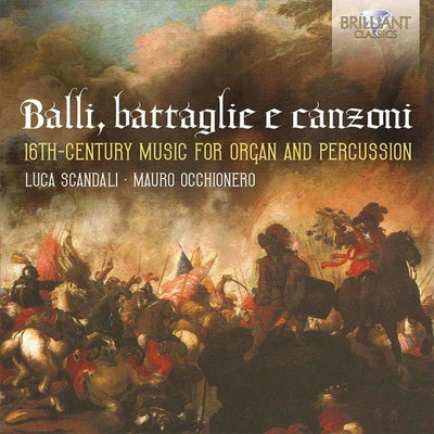 Balli, Battaglie E Canzoni - 16Th Century Music For Organ An