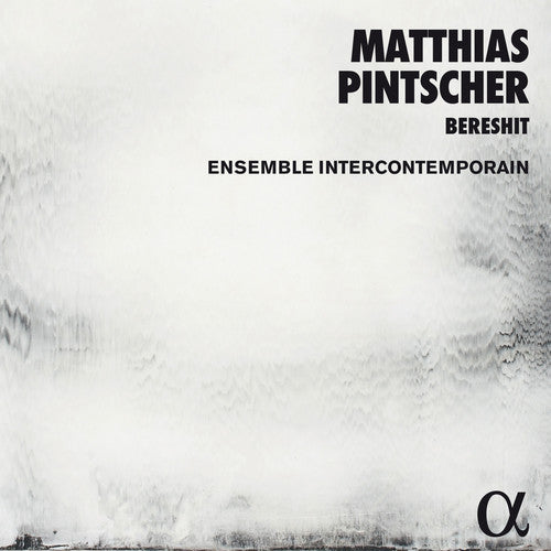 Pintscher: Bereshit / Ensemble Intercontemporain