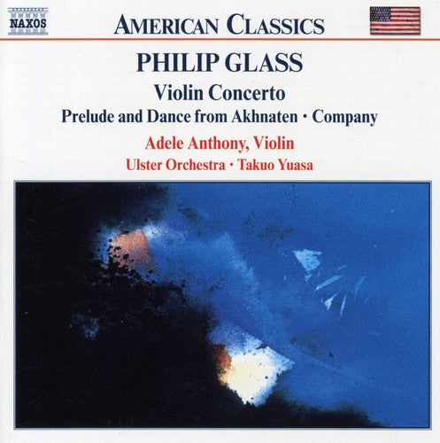 Glass: Violin Concerto, Etc / Yuasa, Anthony, Ulster Orchestra