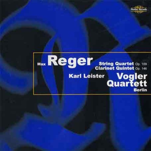 Reger, M.: String Quartet, Op. 109 / Clarinet Quintet, Op. 1