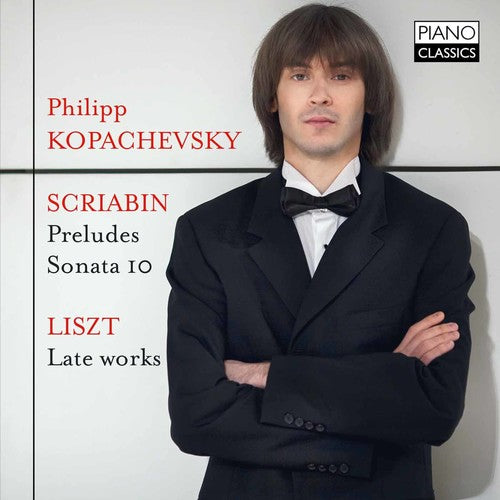 Scriabin: Preludes - Sonata 10 - Liszt: Late Works