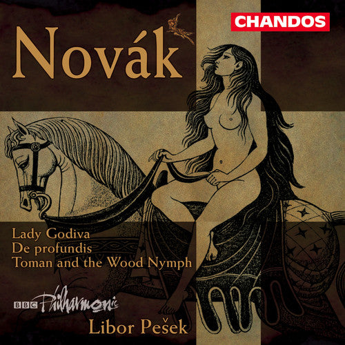 Novák: Lady Godiva Overture, Etc / Pesek, Bbc Philharmonic