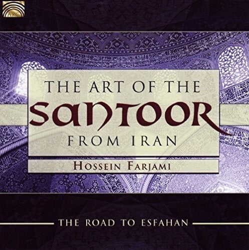 The Road To Esfahan: The Art of the Santoor from Iran