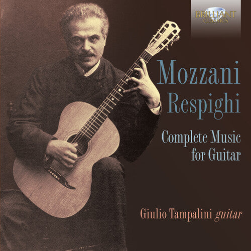 Mozzani-Respighi: Complete Music for Guitar / Tampalini