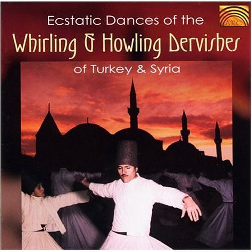 Ecstatic Dances of the Whirling and Howling Dervishes of Tur