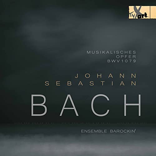 J. S. Bach: Musikalisches Opfer BWV 1079 / Ensemble Barockin'