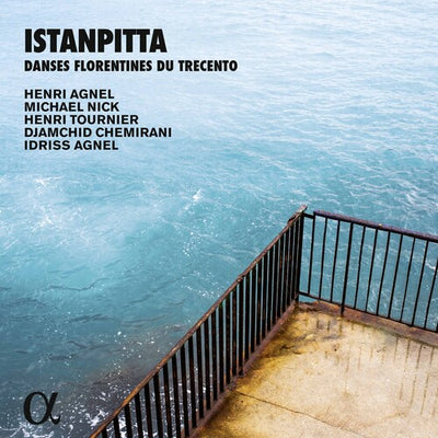 Istanpitta: Danses Florentines du Trecento / Agnel, Nick, Tournier, Chemirani