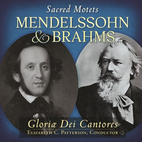 Mendelssohn & Brahms: Sacred Motets / Gloriae Dei Cantores