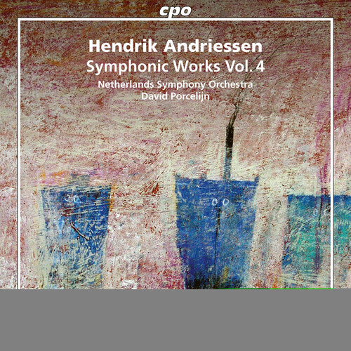 H. Andriessen: Symphonic Works, Vol. 4 / Porcelijn, Netherlands Symphony