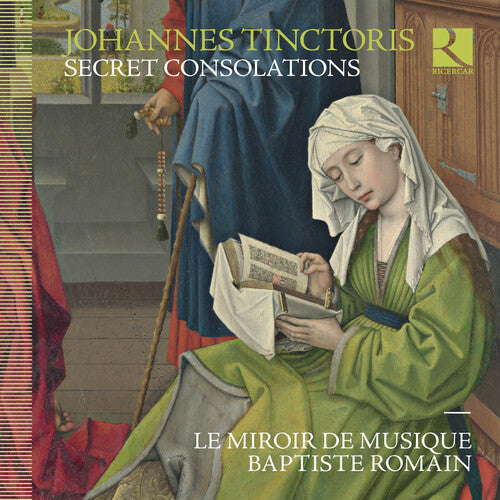 Tinctoris: Secret Consolations / Romain, Le Miroir de Musique