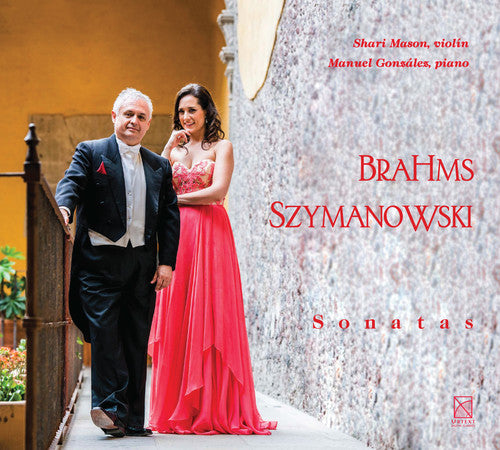 Brahms & Szymanowski: Violin Sonatas / Mason, Gonzalez