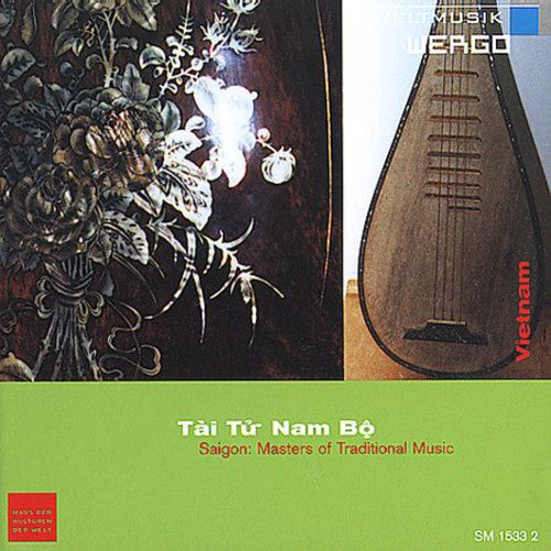 Tai Tu Nam Bo: Saigon - Masters of Traditional Music