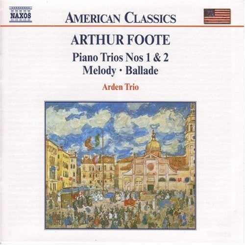 American Classics - Foote: Piano Trios, Etc / Arden Trio