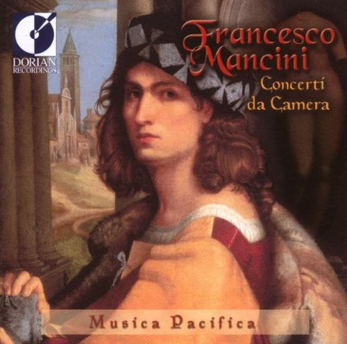 Mancini: Concerti Da Camera / Musica Pacifica