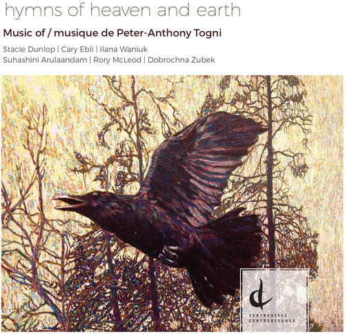 Hymns of Heaven & Earth: Music of Peter-Anthony Togni