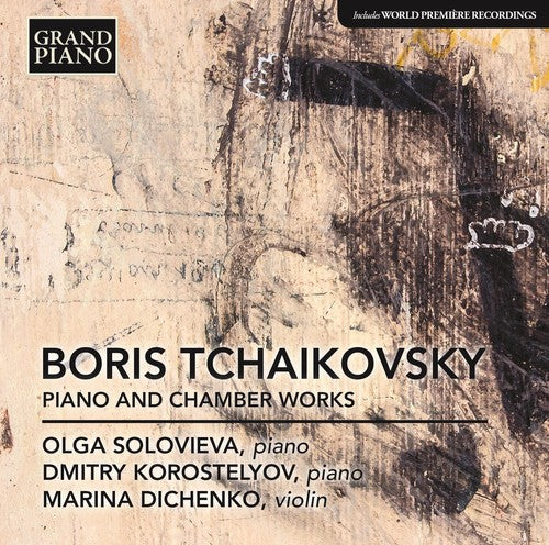 Boris Tchaikovsky: Piano & Chamber Works / Solovieva, Korostelyov, Dichenko