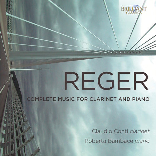 Reger: Complete Music for Clarinet & Piano / Conti, Bambace