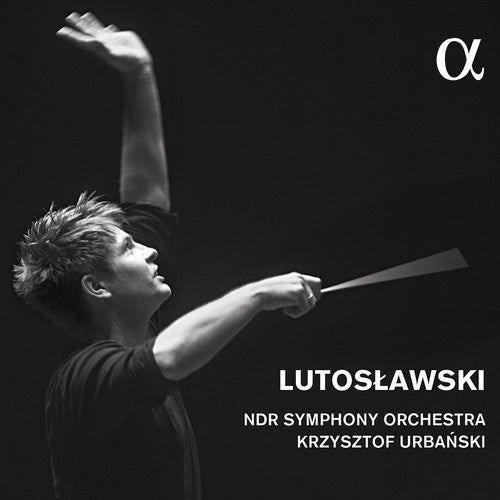 Lutoslawski: Concerto for Orchestra, Little Suite & Symphony