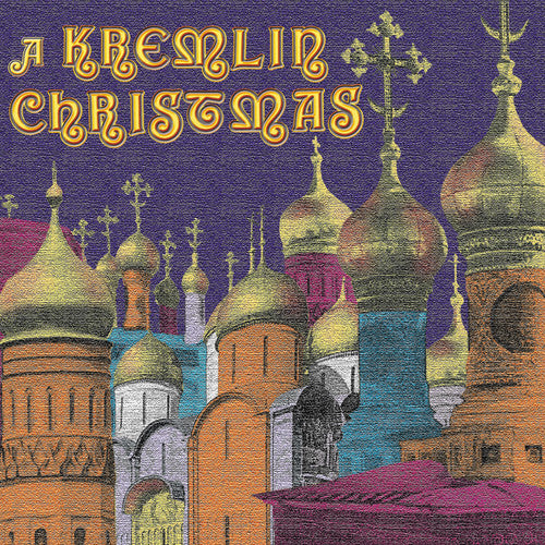 A Kremlin Christmas - Christmas Chants of Russia, 17Th-20Th