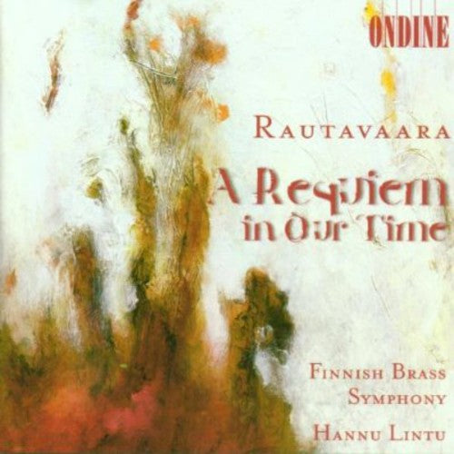 Rautavaara: A Requiem in Our Time / Lintu, FInnish Brass Symphony