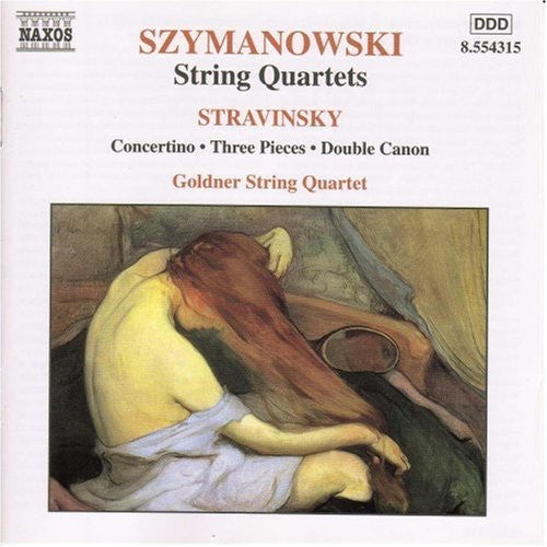 Szymanowski: String Quartets;  Stravinsky / Goldner Quartet