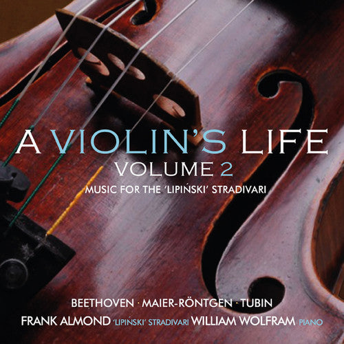 A Violin's Life, Vol. 2: Music for the "Lipinski" Stradivari / Almond, Wolfram