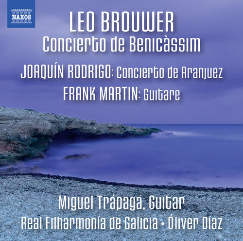 Brouwer: Concierto de Benicassim - Rodrigo: Concierto de Aranjuez - Martin: Guitare