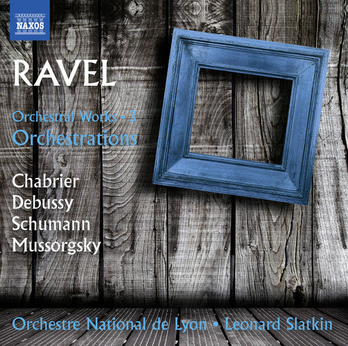 Ravel: Orchestral Works, Vol. 3 - Orchestrations / Slatkin, Lyon National Orchestra