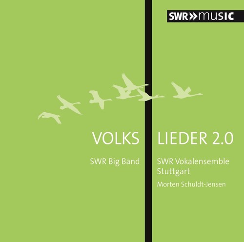 Volkslieder 2.0 / Schuldt-Jensen, SWR Vokalensemble, SWR Big Band