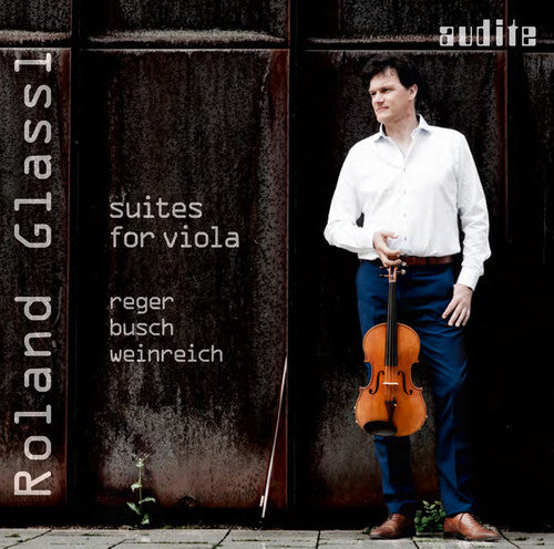 Reger - Busch - Weinreich: Suites for Viola