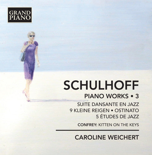 Schulhoff: Piano Works, Vol. 3 / Weichert