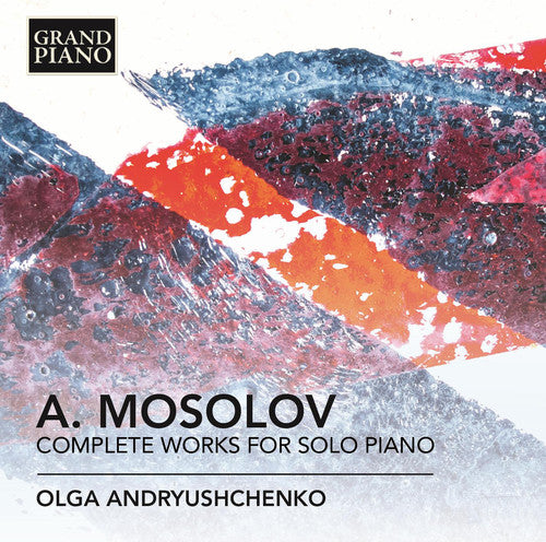 Mosolov: Complete Works for Solo Piano / Andryushchenko