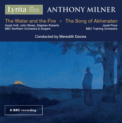 Milner: The Water and the Fire & The Song of Akhenaten / Davies
