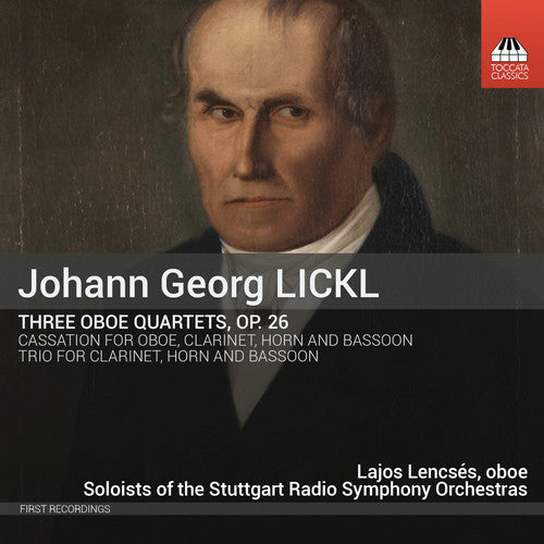 Lickl: 3 Oboe Quartets, Op. 26, Cassation in E-Flat Major &