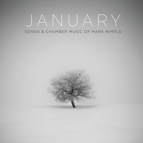 January: Songs & Chamber Music of Mark Rimple