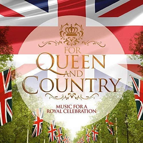 For Queen And Country: Music For A Royal Celebration