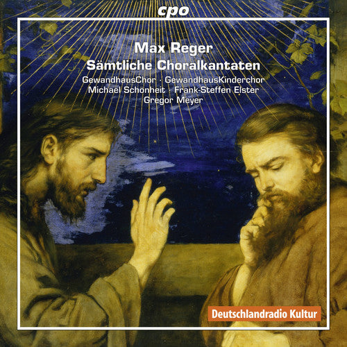 Reger: Samtliche Choralkantaten / Meyer, GewandhausChor