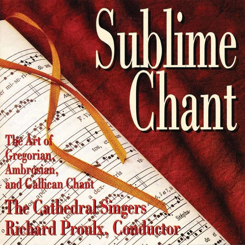 Sublime Chant: The Art of Gregorian, Ambrosian & Gallican Ch