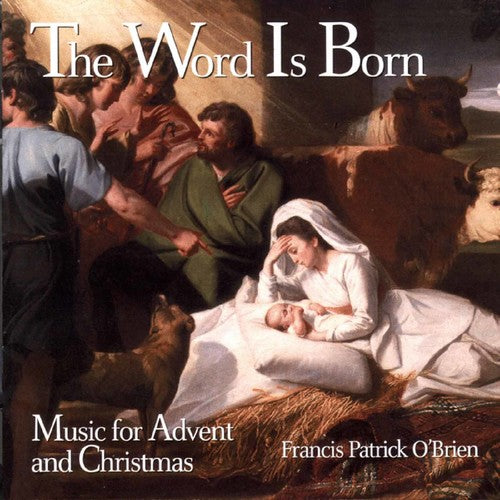 The Word Is Born: Music for Advent and Christmas