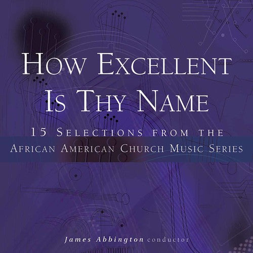 How Excellent Is Thy Name: 15 Selections from the African Am