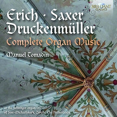 Erich, Saxer & Druckenmuller: Complete Organ Music / Tomadin