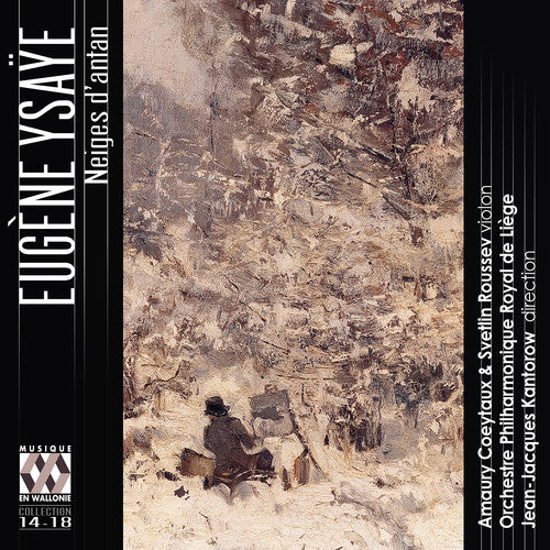 Ysaye: Neiges d'Antan / Kantorow, Coeytaux, Salle Philharmonic, Liege