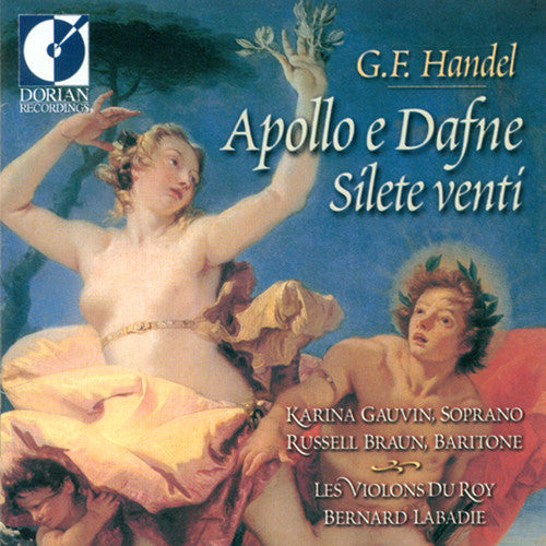 Handel: Apollo e Dafne, Silete Venti / Labadie, Les Violons du Roy